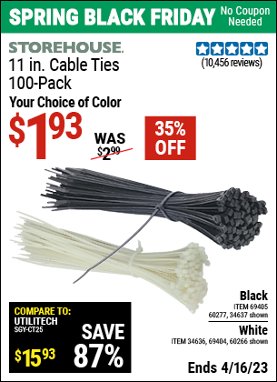 Buy the STOREHOUSE 11 in. Cable Ties 100 Pack (Item 34637/69405/60277/60266/34636/69404) for $1.93, valid through 4/16/2023.