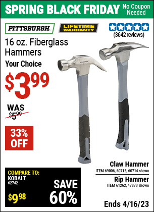 Buy the PITTSBURGH 16 oz. Fiberglass Rip Hammer (Item 47873/61262/60714/69006/60715) for $3.99, valid through 4/16/2023.