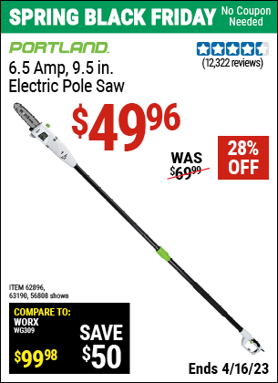 Buy the PORTLAND 9.5 In. 7 Amp Electric Pole Saw (Item 56808/62896/63190) for $49.96, valid through 4/16/2023.