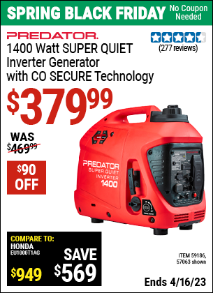 Buy the PREDATOR 1400 Watt Super Quiet Inverter Generator with CO SECURE Technology (Item 57063/59186) for $379.99, valid through 4/16/2023.