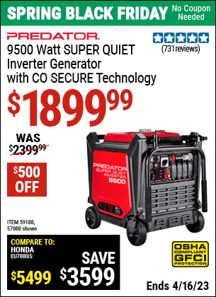 Buy the PREDATOR 9500 Watt Super Quiet Inverter Generator with CO SECURE Technology (Item 57080/59188) for $1899.99, valid through 4/16/2023.