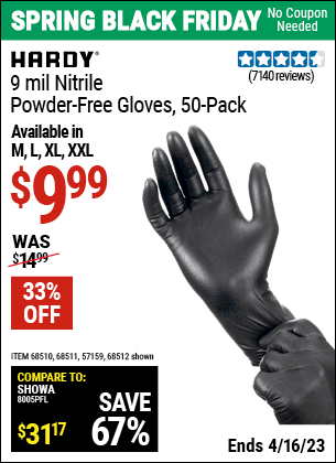 Buy the HARDY 9 mil Nitrile Powder-Free Gloves XX-Large (Item 57159/68510/68511/68512/61743) for $9.99, valid through 4/16/2023.