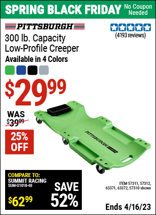 Buy the PITTSBURGH AUTOMOTIVE 40 In. 300 Lb. Capacity Low-Profile Creeper, Green (Item 57310/57311/57312/63371/63372/63424/64169/58343/58344/58345/58346/58347) for $29.99, valid through 4/16/2023.