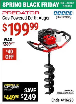 Buy the PREDATOR Gas Powered Earth Auger (Item 57341/56257/63022) for $199.99, valid through 4/16/2023.