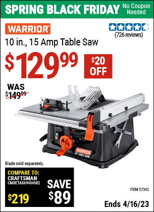 Buy the WARRIOR 10 In. 15 Amp Table Saw (Item 57342) for $129.99, valid through 4/16/2023.