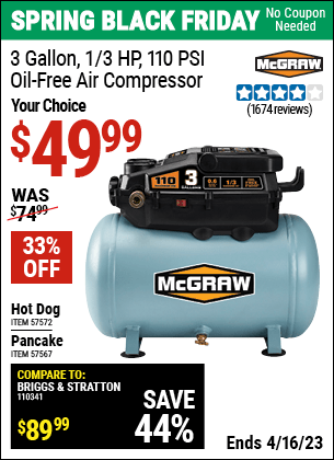 Buy the MCGRAW 3 Gallon 1/3 HP 110 PSI Oil-Free Hotdog Air Compressor (Item 57572) for $49.99, valid through 4/16/2023.