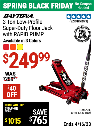 Buy the DAYTONA 3 Ton Low Profile Super Duty Rapid Pump Floor Jack (Item 57589/57590/63183) for $249.99, valid through 4/16/2023.