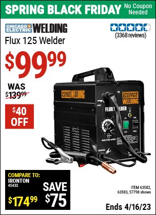 Buy the CHICAGO ELECTRIC Flux 125 Welder (Item 57798/63582/63583) for $99.99, valid through 4/16/2023.