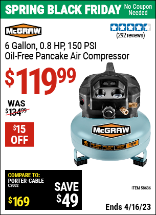 Buy the MCGRAW 6 gallon 0.8 HP 150 PSI Oil Free Pancake Air Compressor (Item 58636) for $119.99, valid through 4/16/2023.