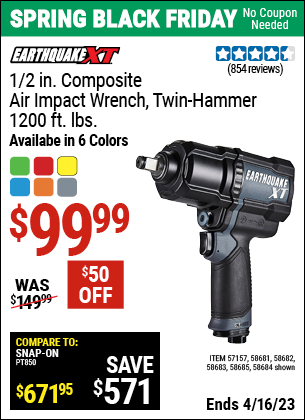 Buy the EARTHQUAKE 1/2 in. Composite Xtreme Torque Air Impact Wrench (Item 58684/58681/58682/58683/58685/57157) for $99.99, valid through 4/16/2023.