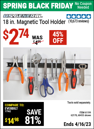 Buy the U.S. GENERAL 18 in. Magnetic Tool Holder (Item 60433/61199/62178) for $2.74, valid through 4/16/2023.