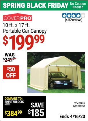 Buy the COVERPRO 10 Ft. X 17 Ft. Portable Garage (Item 62860/62859) for $199.99, valid through 4/16/2023.