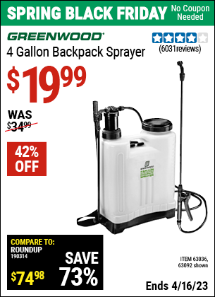 Buy the GREENWOOD 4 gallon Backpack Sprayer (Item 63092/63036) for $19.99, valid through 4/16/2023.