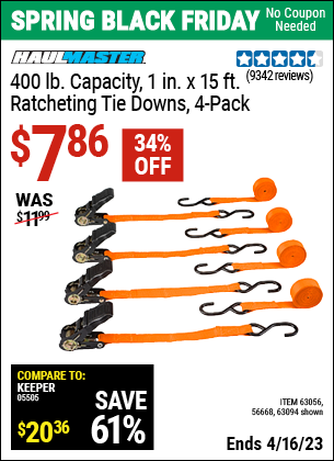 Buy the HAUL-MASTER 1 In. X 15 Ft. Ratcheting Tie Downs 4 Pk (Item 63094/63056/56668) for $7.86, valid through 4/16/2023.