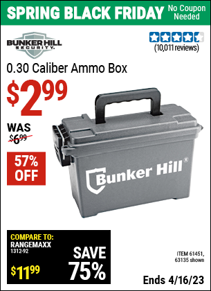 Buy the BUNKER HILL SECURITY Ammo Dry Box (Item 63135/61451) for $2.99, valid through 4/16/2023.