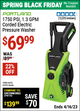 Buy the PORTLAND 1750 PSI 1.3 GPM Electric Pressure Washer (Item 63254/63255) for $69.99, valid through 4/16/2023.