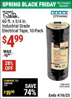 Buy the STIKTEK 3/4 In x 60 Ft Industrial Grade Electrical Tape 10 Pk. (Item 63312/64836) for $4.99, valid through 4/16/2023.