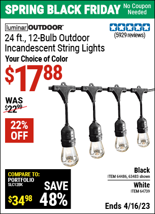 Buy the LUMINAR OUTDOOR 24 Ft. 12 Bulb Outdoor String Lights (Item 63483/64486/64739) for $17.88, valid through 4/16/2023.