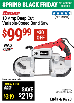 Buy the BAUER 10 Amp Deep Cut Variable Speed Band Saw Kit (Item 64194/63444/63763) for $99.99, valid through 4/16/2023.