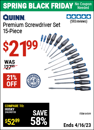 Buy the QUINN Premium Screwdriver Set 15 Pc. (Item 64549) for $21.99, valid through 4/16/2023.