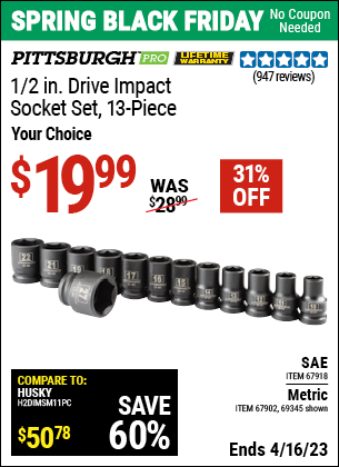 Buy the PITTSBURGH 1/2 in. Drive Metric Impact Socket Set 13 Pc. (Item 67902/67902/67918) for $19.99, valid through 4/16/2023.