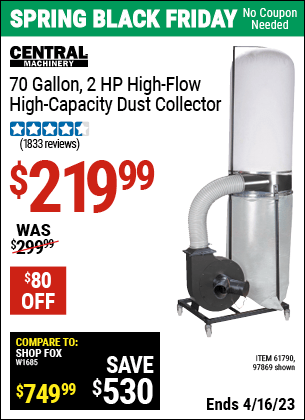 Buy the CENTRAL MACHINERY 70 gallon 2 HP Heavy Duty High Flow High Capacity Dust Collector (Item 97869/61790) for $219.99, valid through 4/16/2023.