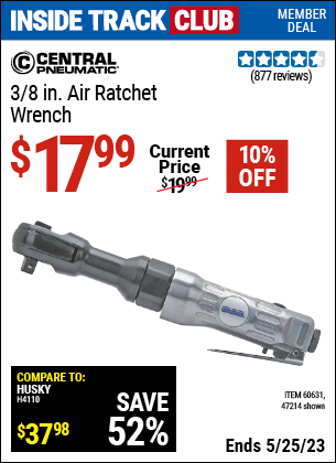 Inside Track Club members can buy the CENTRAL PNEUMATIC 3/8 in. Air Ratchet Wrench (Item 47214/60631) for $17.99, valid through 5/25/2023.