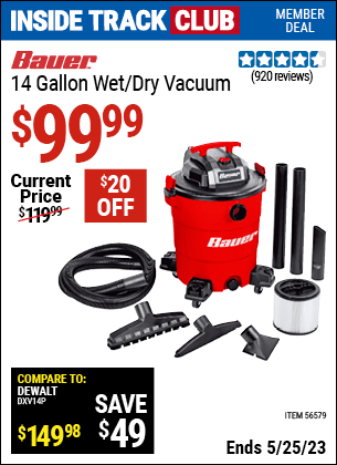 Inside Track Club members can buy the BAUER 14 Gallon Wet/Dry Vacuum (Item 56579) for $99.99, valid through 5/25/2023.