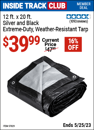 Inside Track Club members can buy the HFT 12 Ft. X 20 Ft. Silver & Black Extreme Duty Weather Resistant Tarp (Item 57029) for $39.99, valid through 5/25/2023.