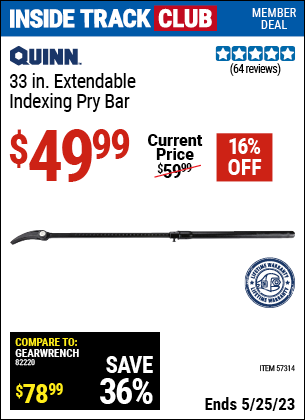 Inside Track Club members can buy the QUINN 33 In. Extendable Indexing Pry Bar (Item 57314) for $49.99, valid through 5/25/2023.