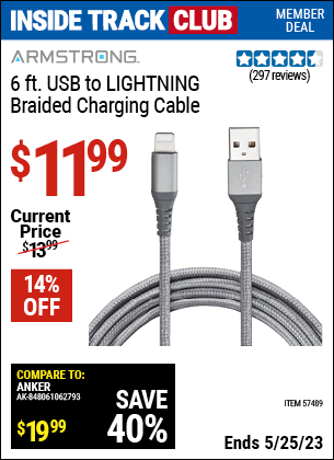 Inside Track Club members can buy the ARMSTRONG 6 Ft. USB To LIGHTNING Braided Charging Cable (Item 57489) for $11.99, valid through 5/25/2023.