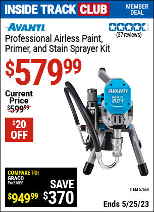 Inside Track Club members can buy the AVANTI Professional Airless Paint (Item 57568) for $579.99, valid through 5/25/2023.