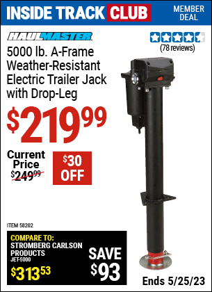 Inside Track Club members can buy the HAUL-MASTER 5000 lb. A-Frame Weather Resistant Electric Trailer Jack with Drop Leg (Item 58202) for $219.99, valid through 5/25/2023.