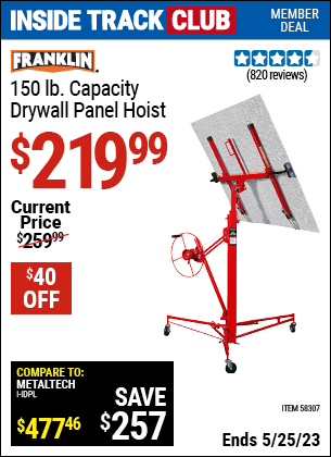 Inside Track Club members can buy the FRANKLIN 150 lb. Capacity Drywall Panel Hoist (Item 58307) for $219.99, valid through 5/25/2023.