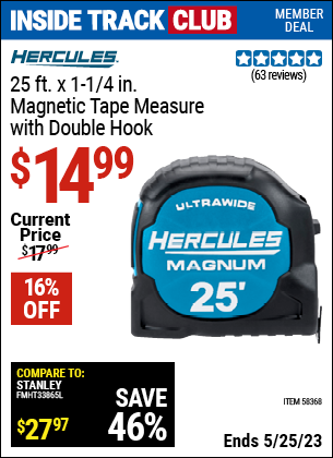Inside Track Club members can buy the HERCULES 25 ft. Magnetic Tape Measure (Item 58368) for $14.99, valid through 5/25/2023.