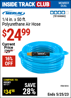 Inside Track Club members can buy the MERLIN 1/4 in. x 50 ft. Poly Air Hose (Item 58542) for $24.99, valid through 5/25/2023.