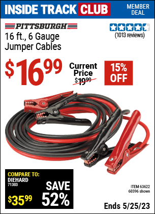 Inside Track Club members can buy the PITTSBURGH AUTOMOTIVE 16 ft. 6 Gauge Heavy Duty Jumper Cables (Item 60396/63622) for $16.99, valid through 5/25/2023.