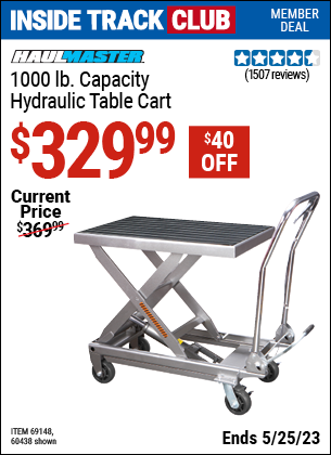 Inside Track Club members can buy the HAUL-MASTER 1000 lbs. Capacity Hydraulic Table Cart (Item 60438/69148) for $329.99, valid through 5/25/2023.