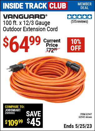 Inside Track Club members can buy the VANGUARD 100 ft. x 12 Gauge Outdoor Extension Cord (Item 62945/62947) for $64.99, valid through 5/25/2023.
