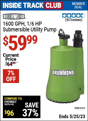 Inside Track Club members can buy the DRUMMOND 1/6 HP Submersible Utility Pump 1600 GPH (Item 63319) for $59.99, valid through 5/25/2023.