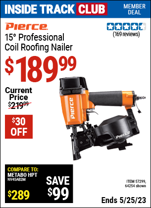 Inside Track Club members can buy the PIERCE 15° Coil Roofing Nailer (Item 64254/57299) for $189.99, valid through 5/25/2023.
