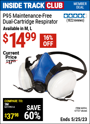 Inside Track Club members can buy the GERSON P95 Maintenance-Free Dual Cartridge Respirator Large (Item 67727/66554) for $14.99, valid through 5/25/2023.