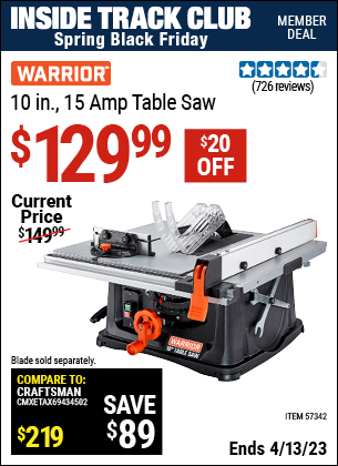 Inside Track Club members can buy the WARRIOR 10 In. 15 Amp Table Saw (Item 57342) for $129.99, valid through 4/13/2023.