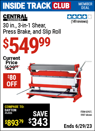 Inside Track Club members can buy the CENTRAL MACHINERY 30 in. Capacity Shear Press Brake and Slip Roll (Item 05907/62927) for $549.99, valid through 6/29/2023.