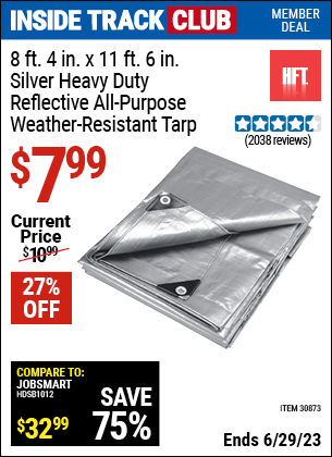 Inside Track Club members can buy the HFT 8 ft. 6 in. x 11 ft. 4 in. Silver/Heavy Duty Reflective All Purpose/Weather Resistant Tarp (Item 30873) for $7.99, valid through 6/29/2023.