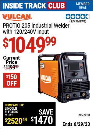 Inside Track Club members can buy the ProTIG™ 205 Industrial Welder With 120/240 Volt Input (Item 56254) for $1049.99, valid through 6/29/2023.