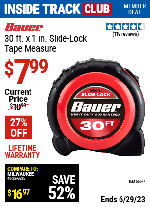 Inside Track Club members can buy the BAUER 30 ft. Slide-Lock Tape Measure (Item 56677) for $7.99, valid through 6/29/2023.