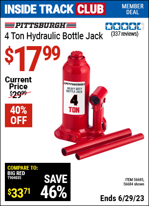 Inside Track Club members can buy the PITTSBURGH 4 Ton Hydraulic Bottle Jack (Item 56684/56685) for $17.99, valid through 6/29/2023.
