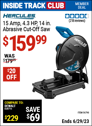 Inside Track Club members can buy the HERCULES 15 Amp 4.3 HP 14 In. Abrasive Cut-Off Saw (Item 56790) for $159.99, valid through 6/29/2023.