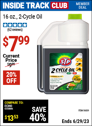 Inside Track Club members can buy the STP 16 oz. 2-Cycle Oil (Item 56839) for $7.99, valid through 6/29/2023.
